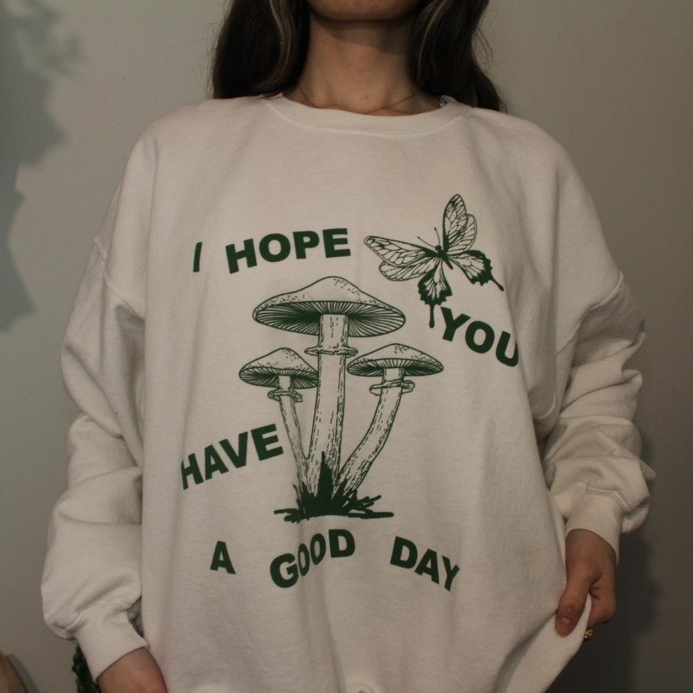 i hope you have a good day mushroom graphic crewneck
